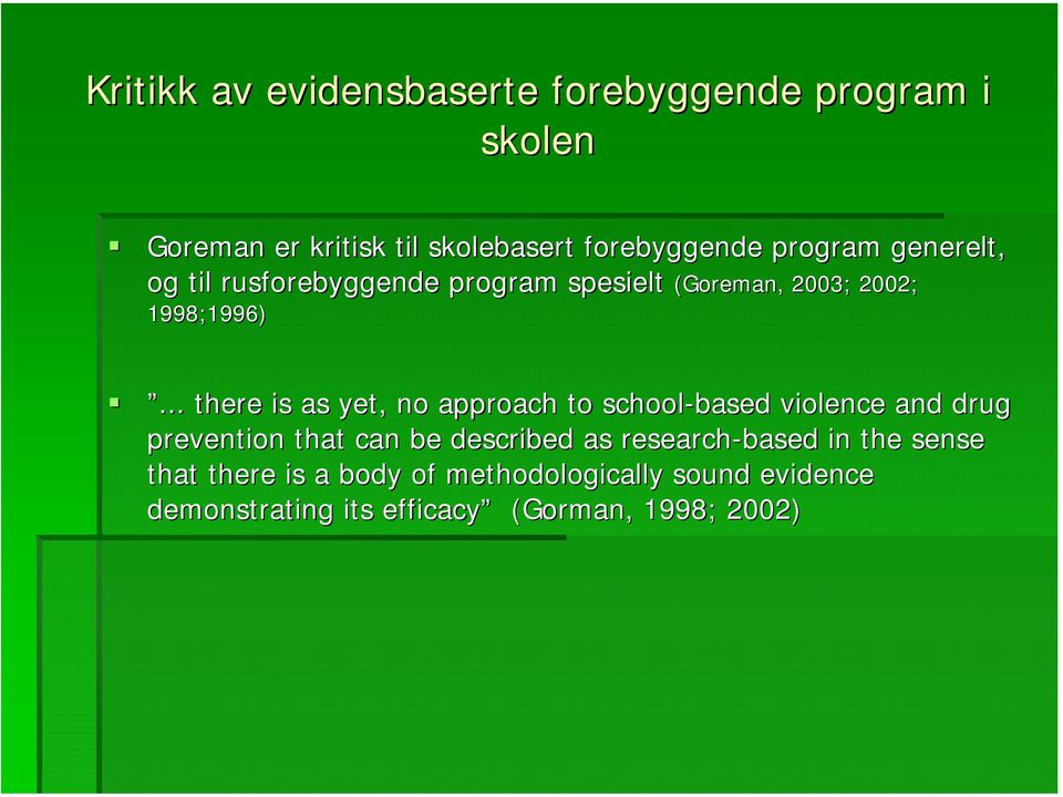 .. there is as yet, no approach to school-based violence and drug prevention that can be described as