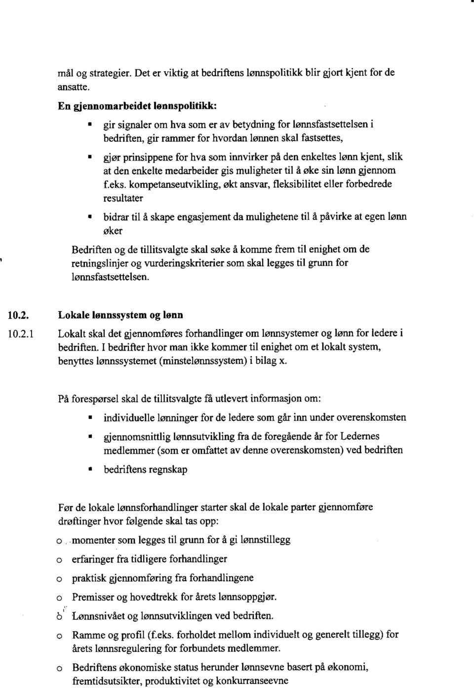 gjor prinsippene for hva som innvirker pa den enkeltes lonn kjent, slik at den enkelte medarbeider gis muligheter til 6 oke sin lonn giennom f.eks.