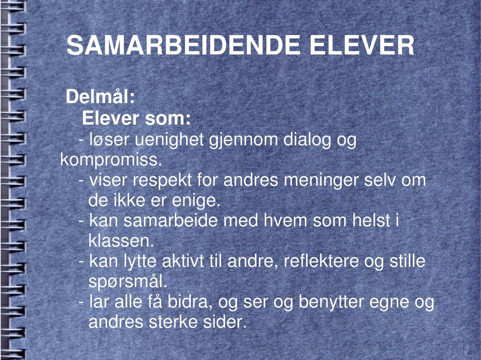 - kan samarbeide med hvem som helst i klassen.