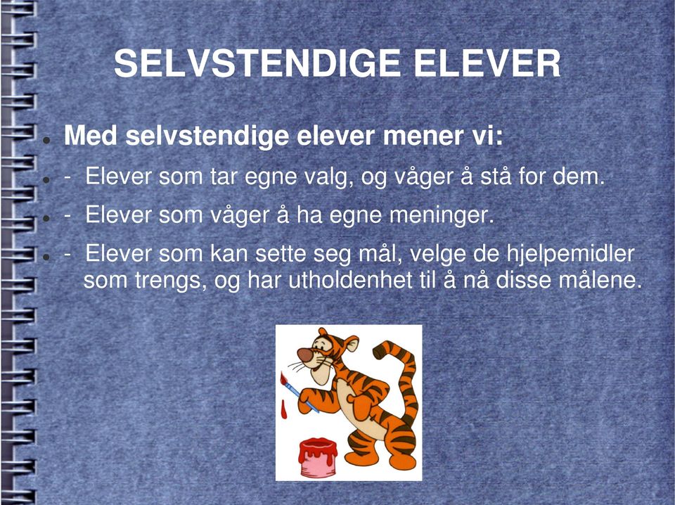 - Elever som våger å ha egne meninger.