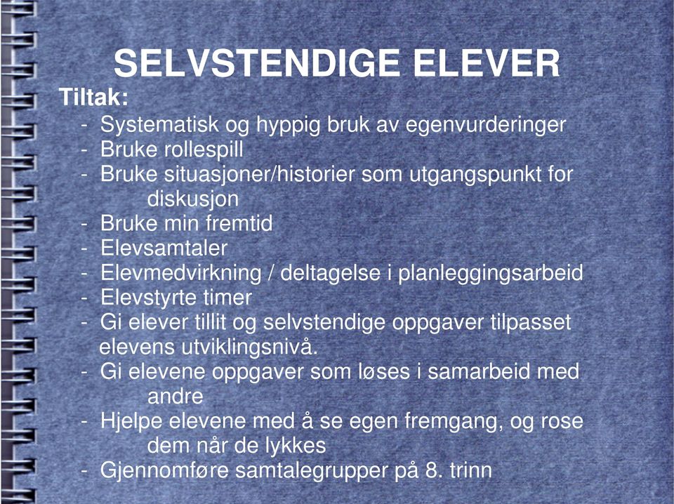 Elevstyrte timer - Gi elever tillit og selvstendige oppgaver tilpasset elevens utviklingsnivå.