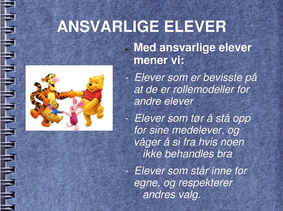 tør å stå opp for sine medelever, og våger å si fra hvis noen ikke