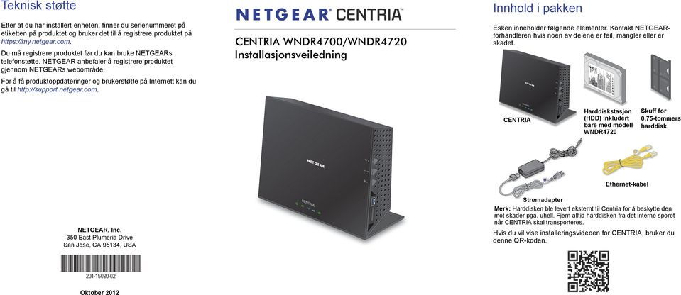 For å få produktoppdateringer og brukerstøtte på Internett kan du gå til http://support.netgear.com.