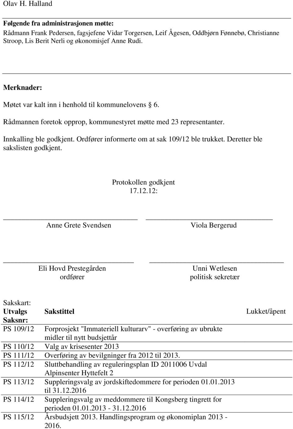 Ordfører informerte om at sak 109/12 