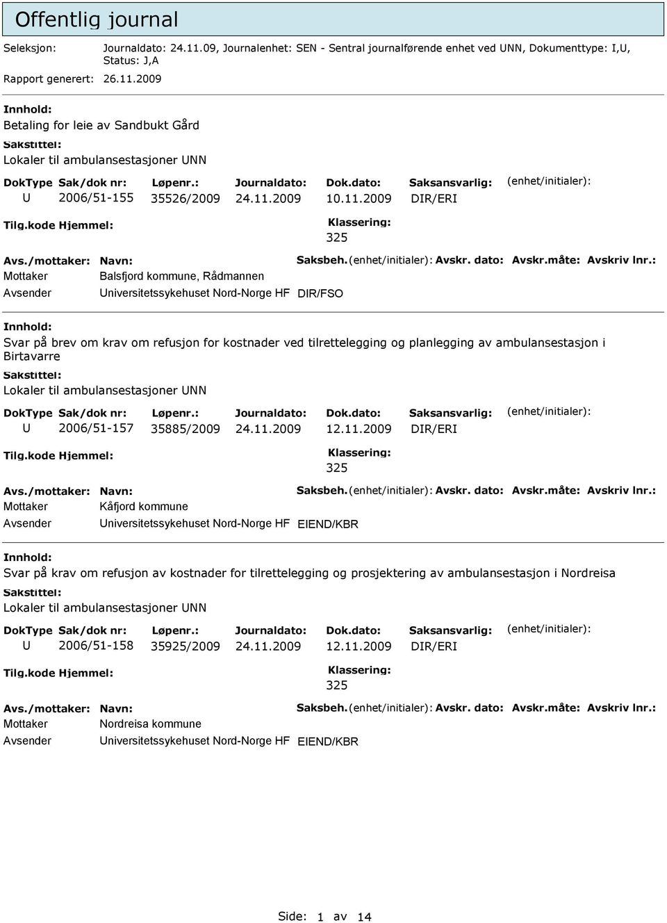 : Mottaker Balsfjord kommune, Rådmannen niversitetssykehuset Nord-Norge HF DR/FSO Svar på brev om krav om refusjon for kostnader ved tilrettelegging og planlegging av ambulansestasjon i Birtavarre