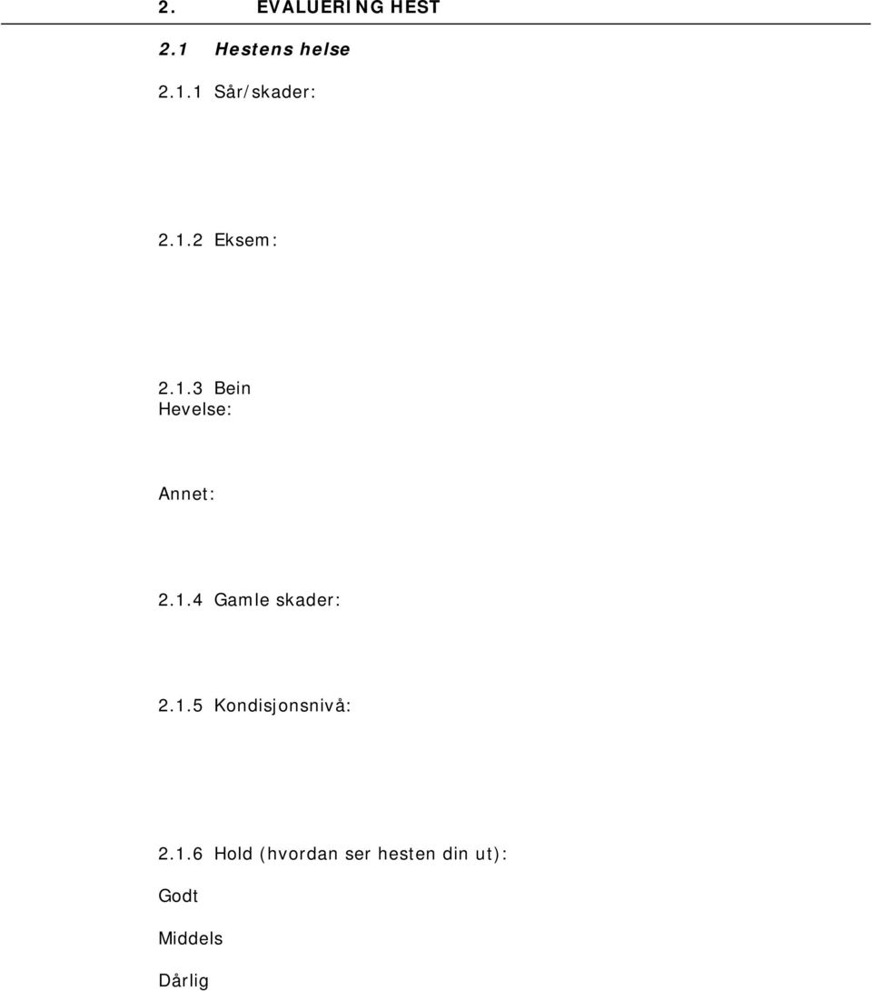 1.5 Kondisjonsnivå: 2.1.6 Hold (hvordan ser