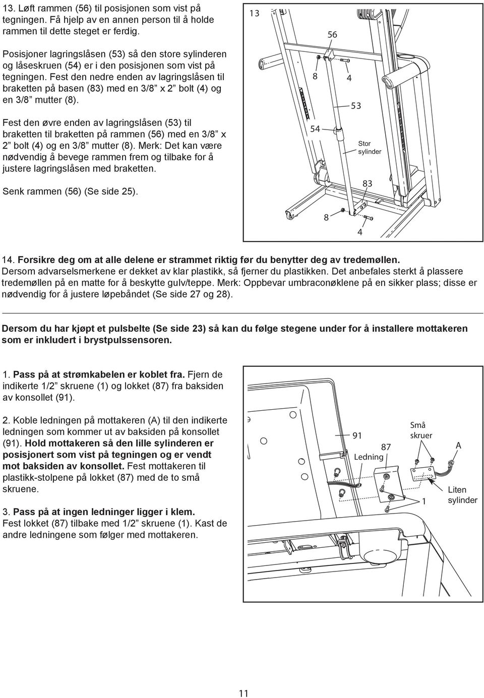 Fest den nedre enden av lagringslåsen til braketten på basen (83) med en 3/8 x 2 bolt (4) og en 3/8 mutter (8).