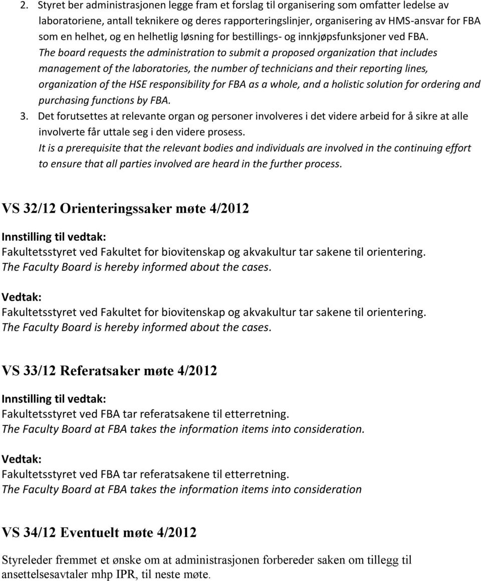 The board requests the administration to submit a proposed organization that includes management of the laboratories, the number of technicians and their reporting lines, organization of the HSE