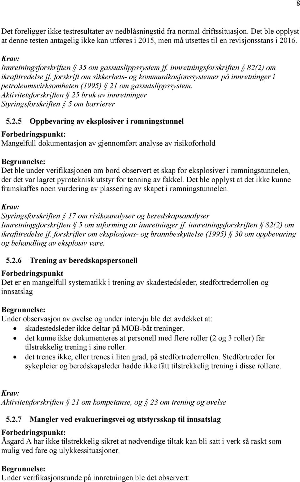 forskrift om sikkerhets- og kommunikasjonssystemer på innretninger i petroleumsvirksomheten (1995) 21 om gassutslippssystem.