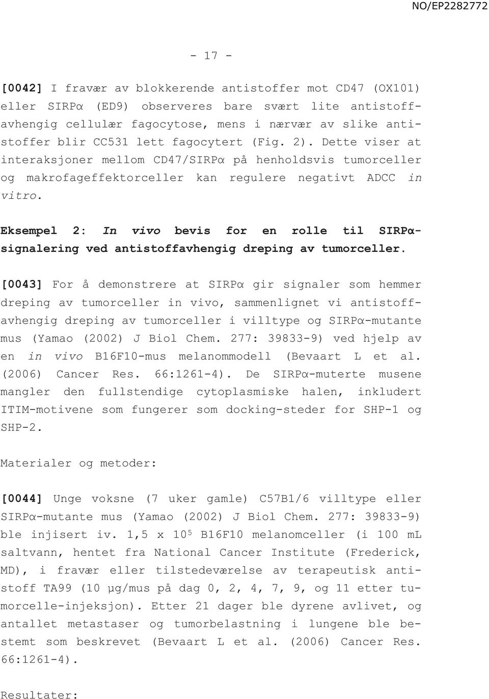 Eksempel 2: In vivo bevis for en rolle til SIRPαsignalering ved antistoffavhengig dreping av tumorceller.