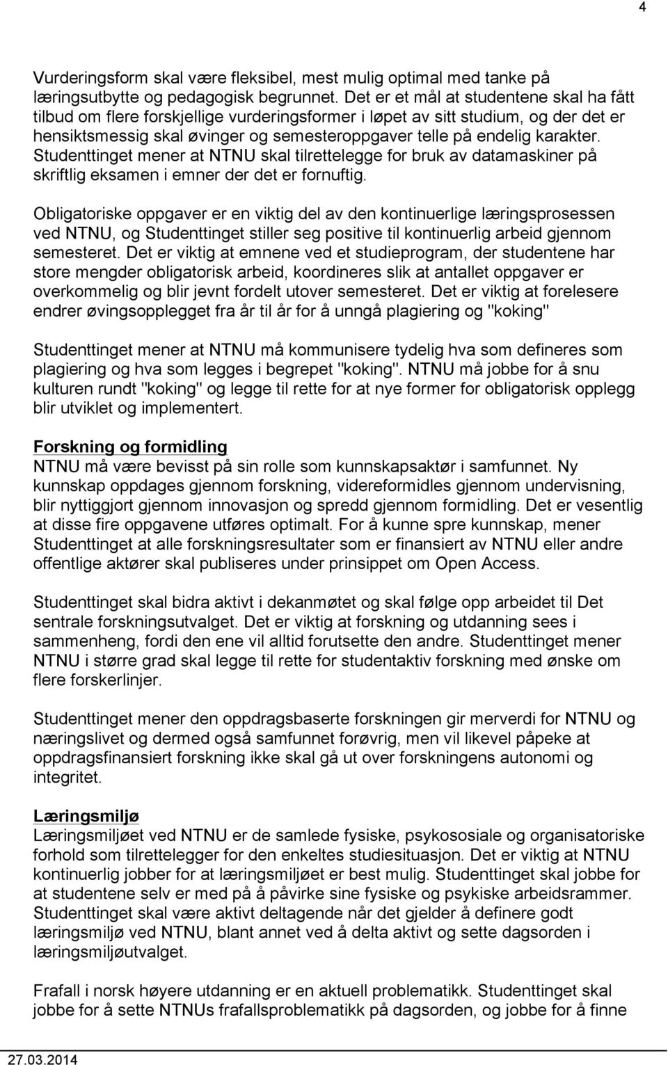 Studenttinget mener at NTNU skal tilrettelegge for bruk av datamaskiner på skriftlig eksamen i emner der det er fornuftig.