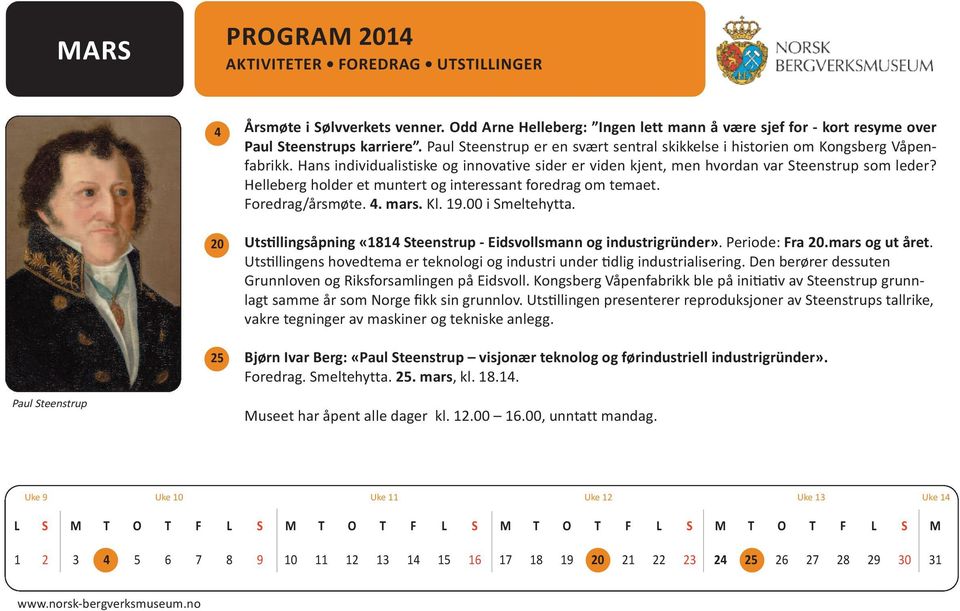 Helleberg holder et muntert og interessant foredrag om temaet. Foredrag/årsmøte. 4. mars. Kl. 19.00 i Smeltehytta. Utstillingsåpning «1814 steenstrup - eidsvollsmann og industrigründer».