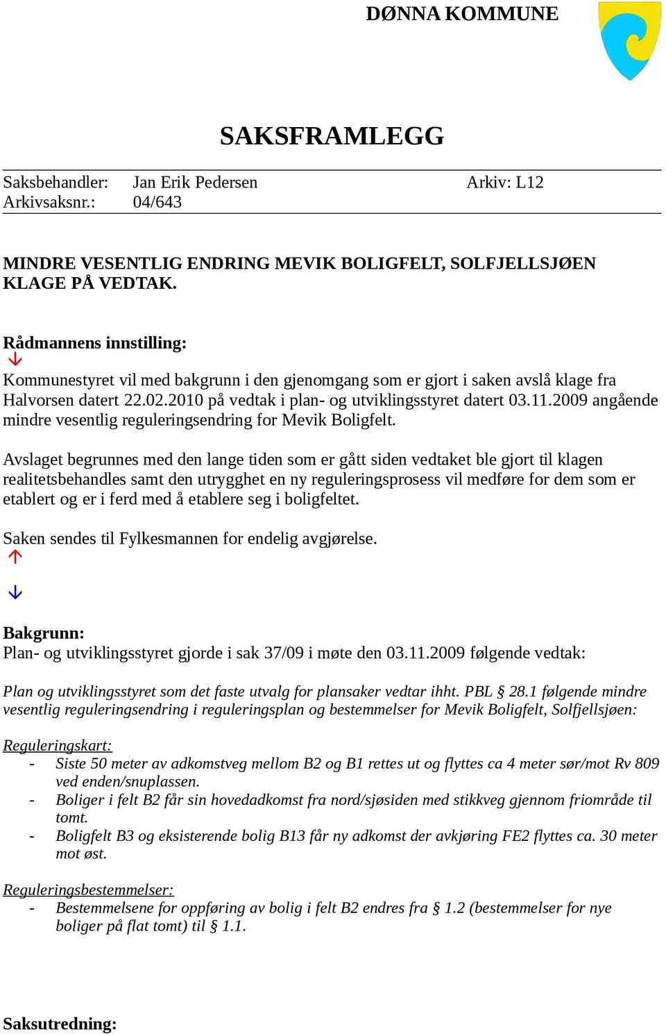 2009 angående mindre vesentlig reguleringsendring for Mevik Boligfelt.