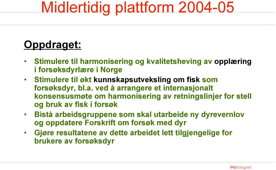 sutveksling om fisk som forsøksdyr, bl.a.