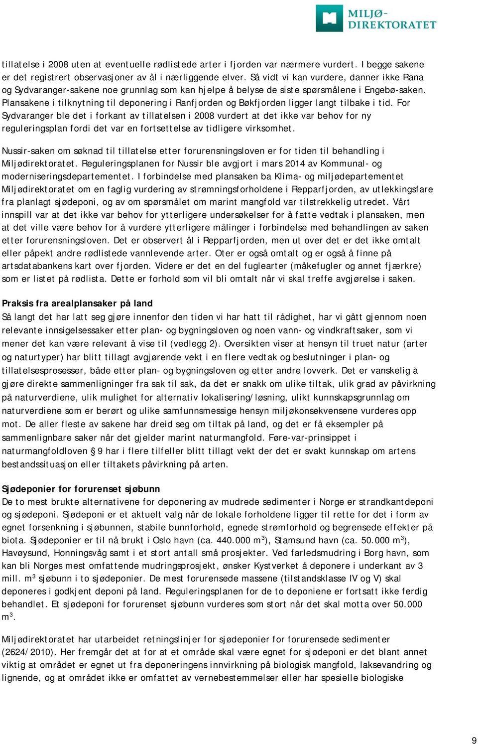 Plansakene i tilknytning til deponering i Ranfjorden og Bøkfjorden ligger langt tilbake i tid.