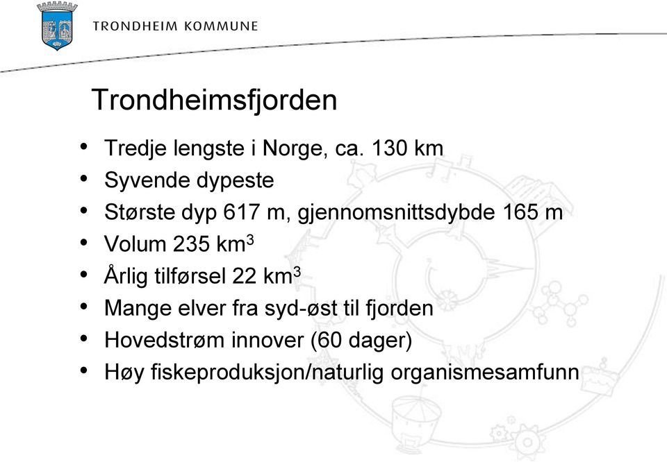 m Volum 235 km 3 Årlig tilførsel 22 km 3 Mange elver fra syd-øst