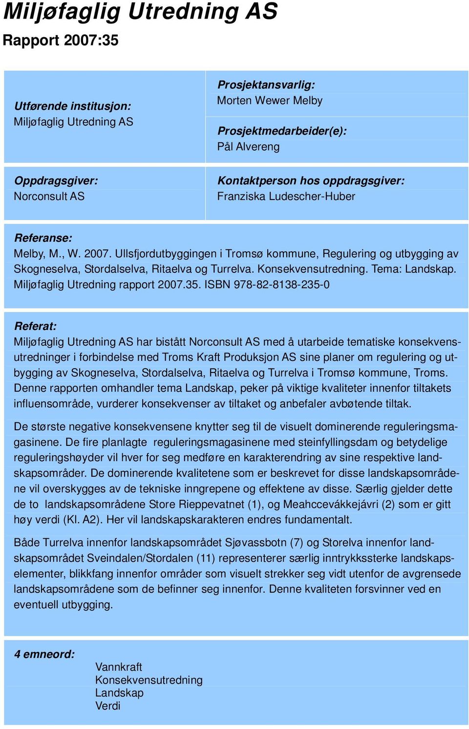 Miljøfaglig Utredning rapport 2007.35.