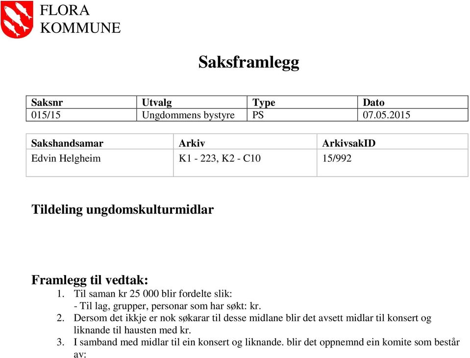 1. Til saman kr 25