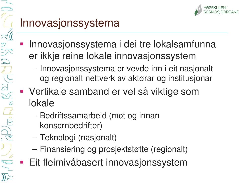 og institusjonar Vertikale samband er vel så viktige som lokale Bedriftssamarbeid (mot og innan