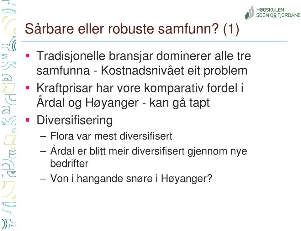 problem Kraftprisar har vore komparativ fordel i Årdal og Høyanger - kan gå tapt