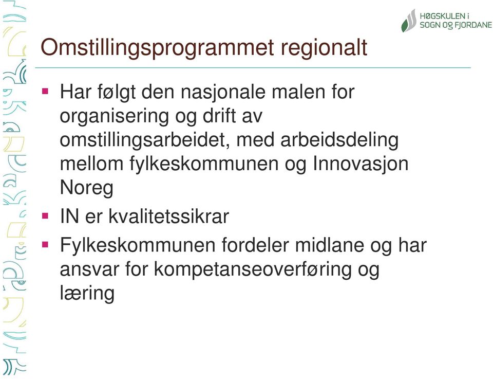 mellom fylkeskommunen og Innovasjon Noreg IN er kvalitetssikrar