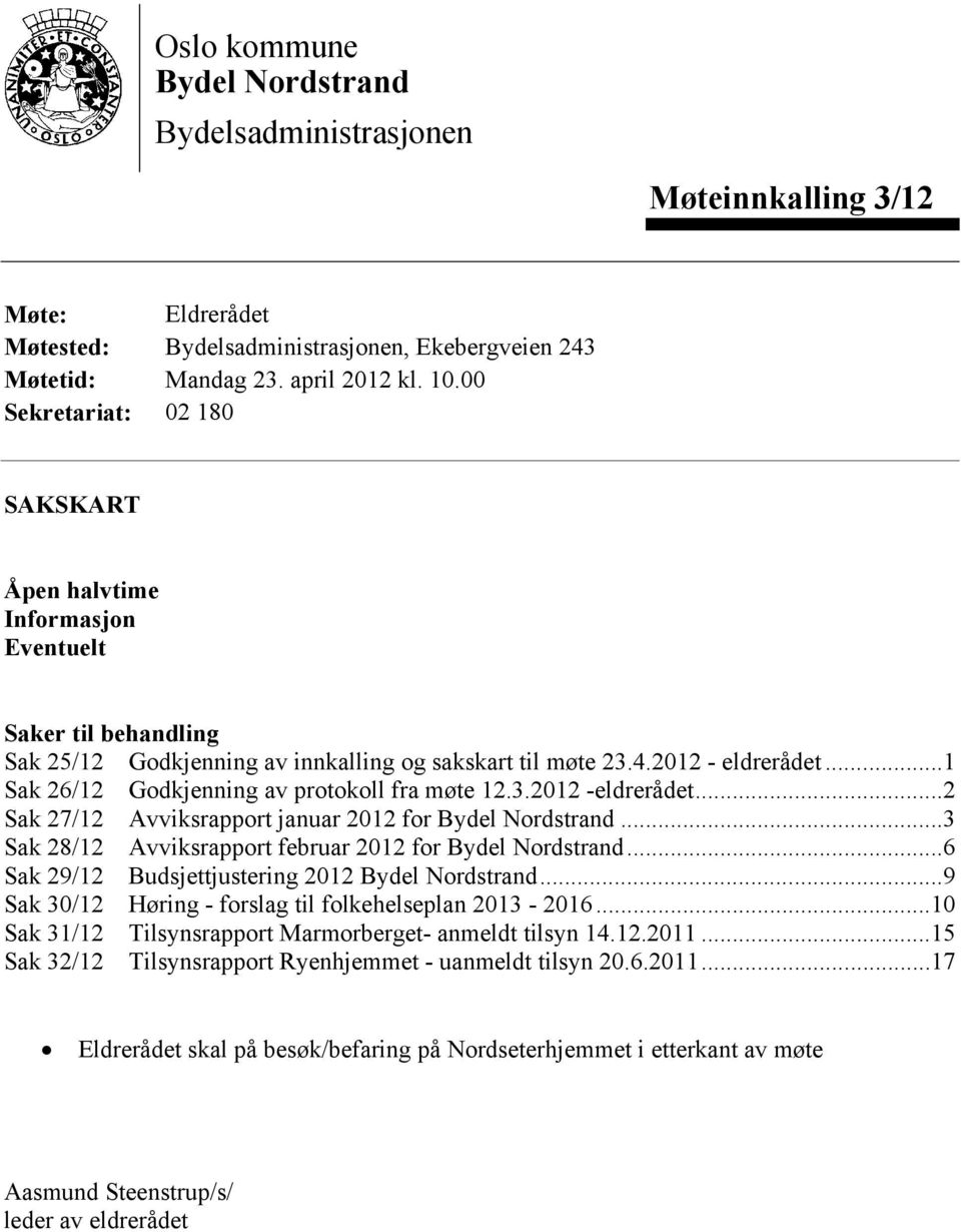 ..1 Sak 26/12 Godkjenning av protokoll fra møte 12.3.2012 -eldrerådet...2 Sak 27/12 Avviksrapport januar 2012 for Bydel Nordstrand...3 Sak 28/12 Avviksrapport februar 2012 for Bydel Nordstrand.