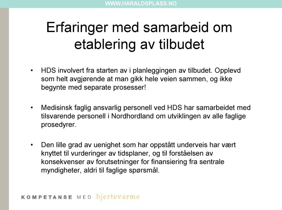 Medisinsk faglig ansvarlig personell ved HDS har samarbeidet med tilsvarende personell i Nordhordland om utviklingen av alle faglige prosedyrer.