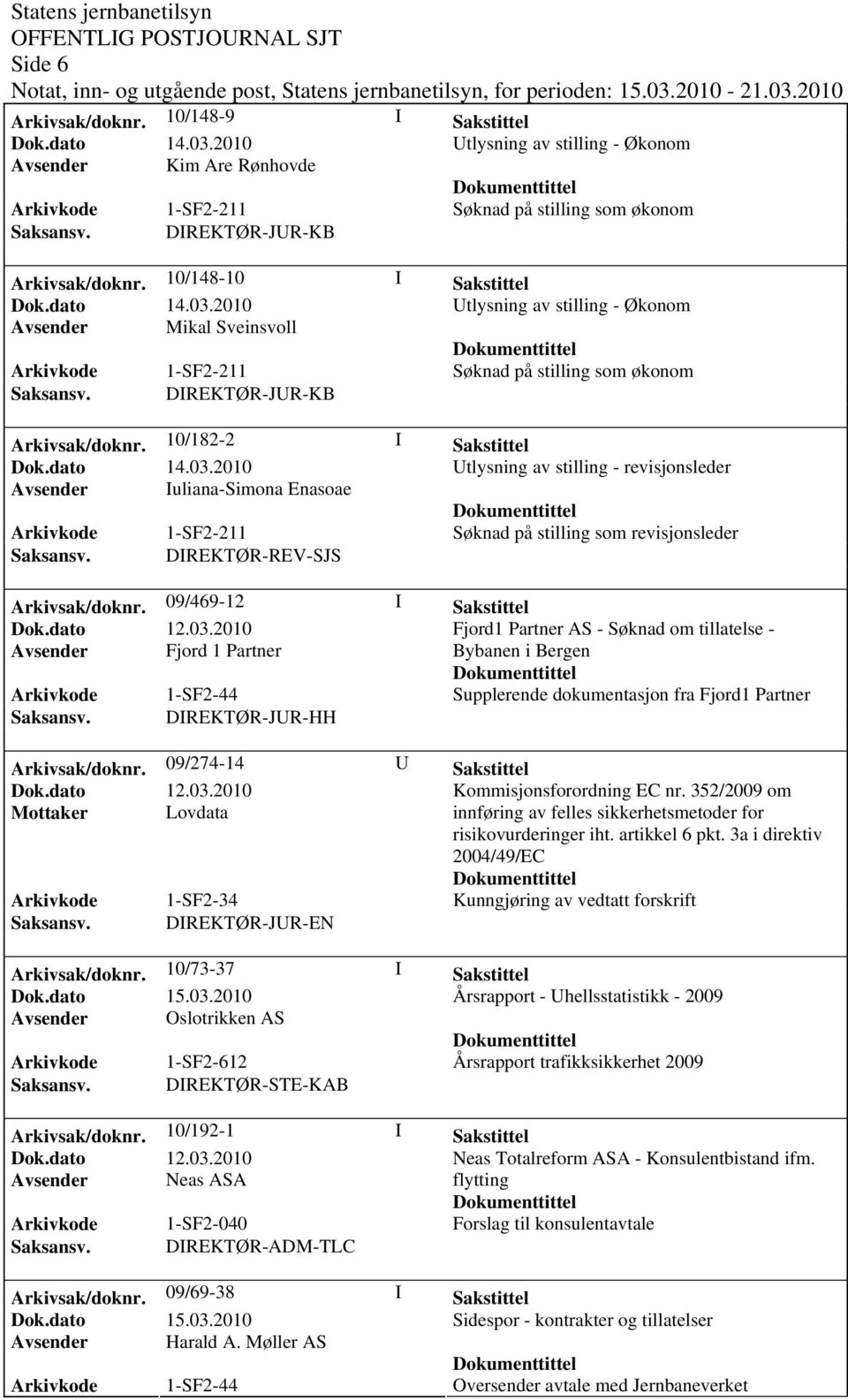 09/469-12 I Sakstittel Fjord1 Partner AS - Søknad om tillatelse - Avsender Fjord 1 Partner Bybanen i Bergen Arkivkode 1-SF2-44 Supplerende dokumentasjon fra Fjord1 Partner Saksansv.