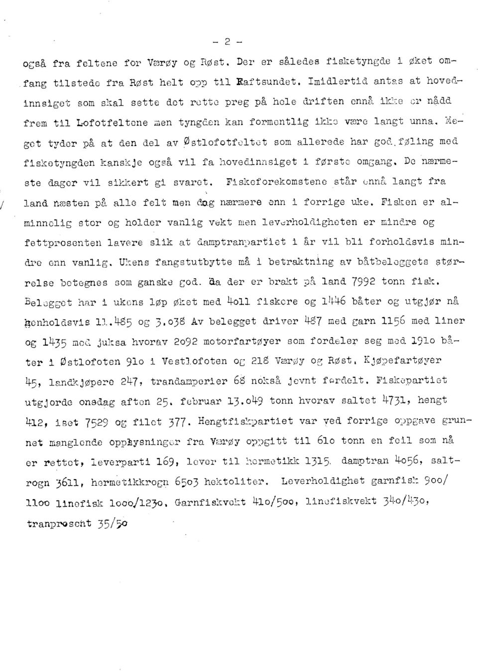 on kan formentlig ikl:g væra langt unna~ '8- got tyder på at den del av ~stlofotf0tgt som allerede har god.