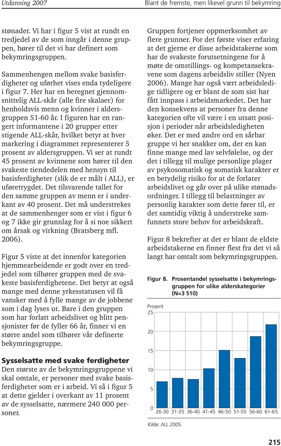 Sammenhengen mellom svake basisferdigheter og uførhet vises enda tydeligere i figur 7.