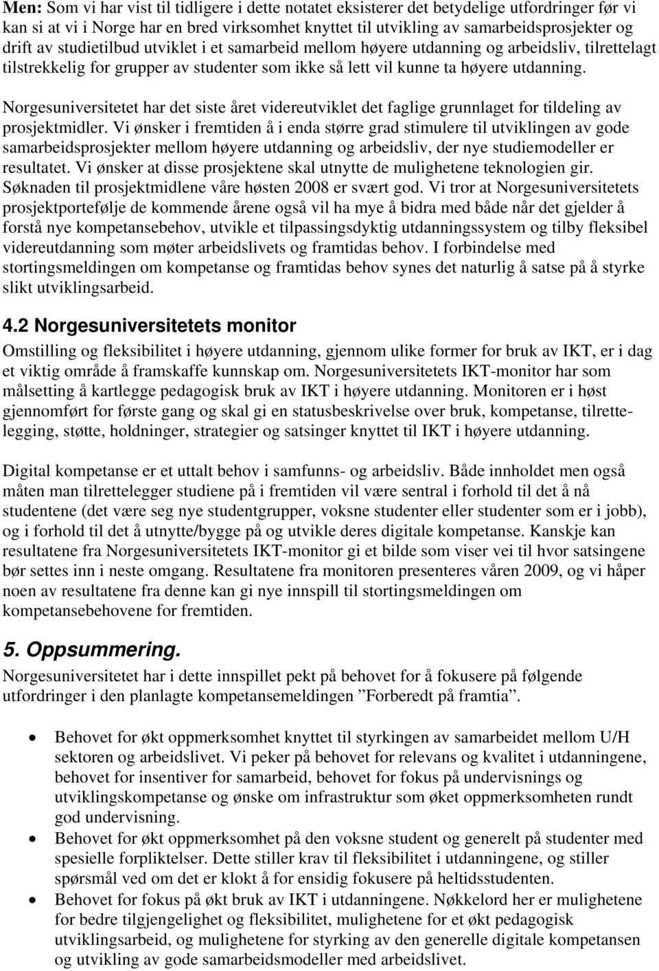 Norgesuniversitetet har det siste året videreutviklet det faglige grunnlaget for tildeling av prosjektmidler.