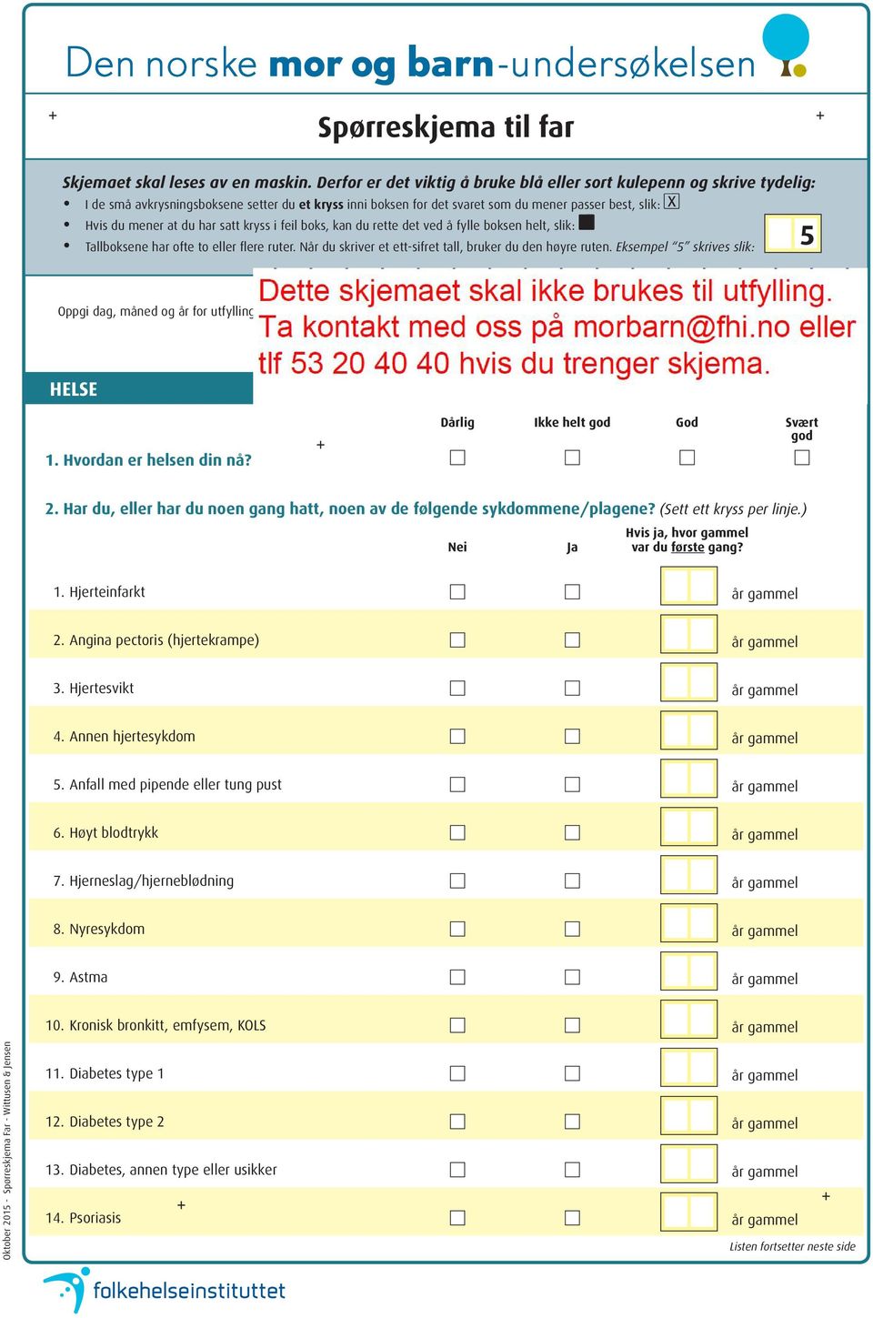 du har satt kryss i feil boks, kan du rette det ved å fylle boksen helt, slik: l 5 Tallboksene har ofte to eller flere ruter. Når du skriver et ett-sifret tall, bruker du den høyre ruten.