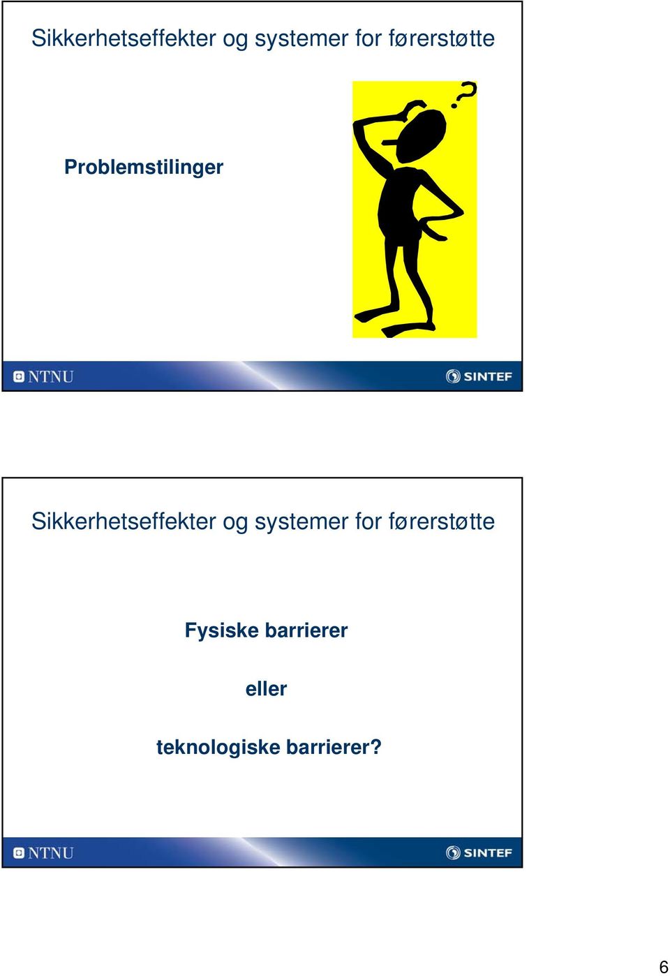 førerstøtte Fysiske barrierer eller