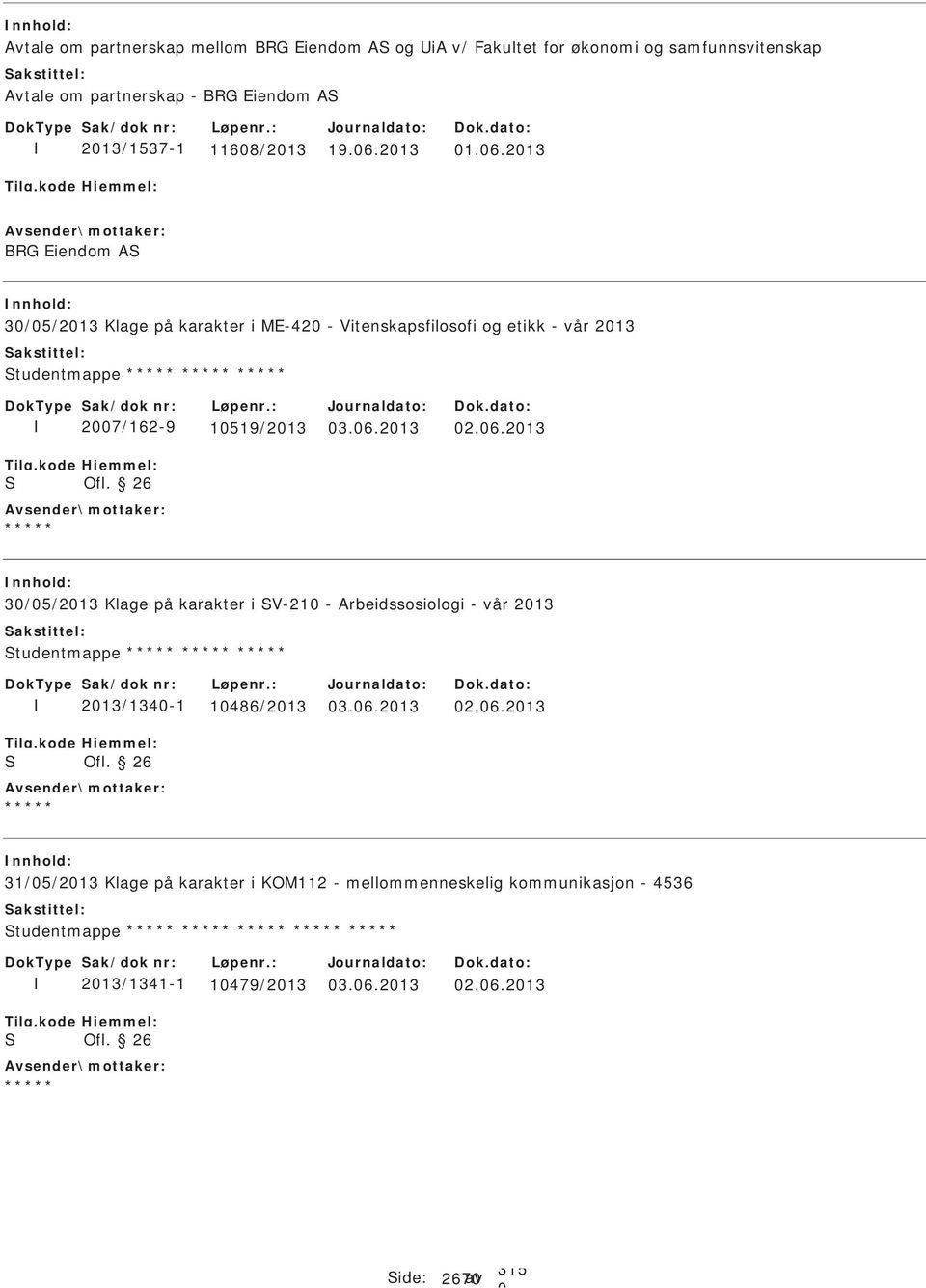 /213 19.6.213 1.6.213 BRG Eiendom A 3/5/213 Klage på karakter i ME-42 - Vitenskapsfilosofi og etikk - vår 213 tudentmappe 27/162-9 1519/213 3.