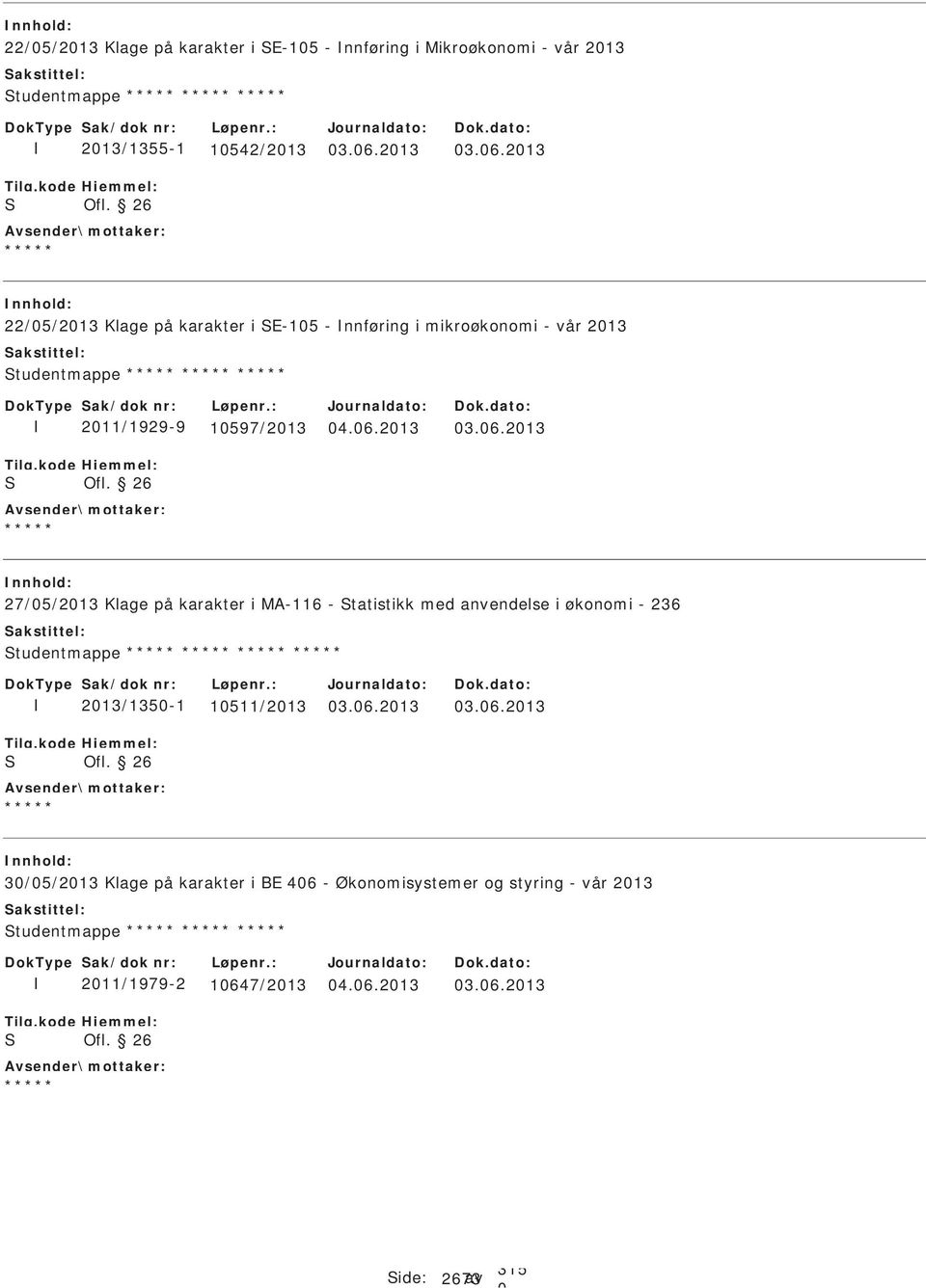 6.213 3.6.213 3/5/213 Klage på karakter i BE 46 - Økonomisystemer og styring - vår 213 tudentmappe 211/1979-2 1647/213 4.6.213 3.6.213 ide: 2673 av 315