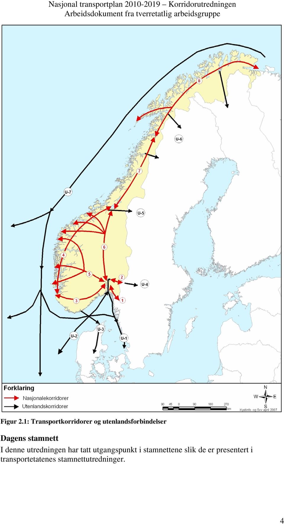 Dagens stamnett I denne utredningen har tatt