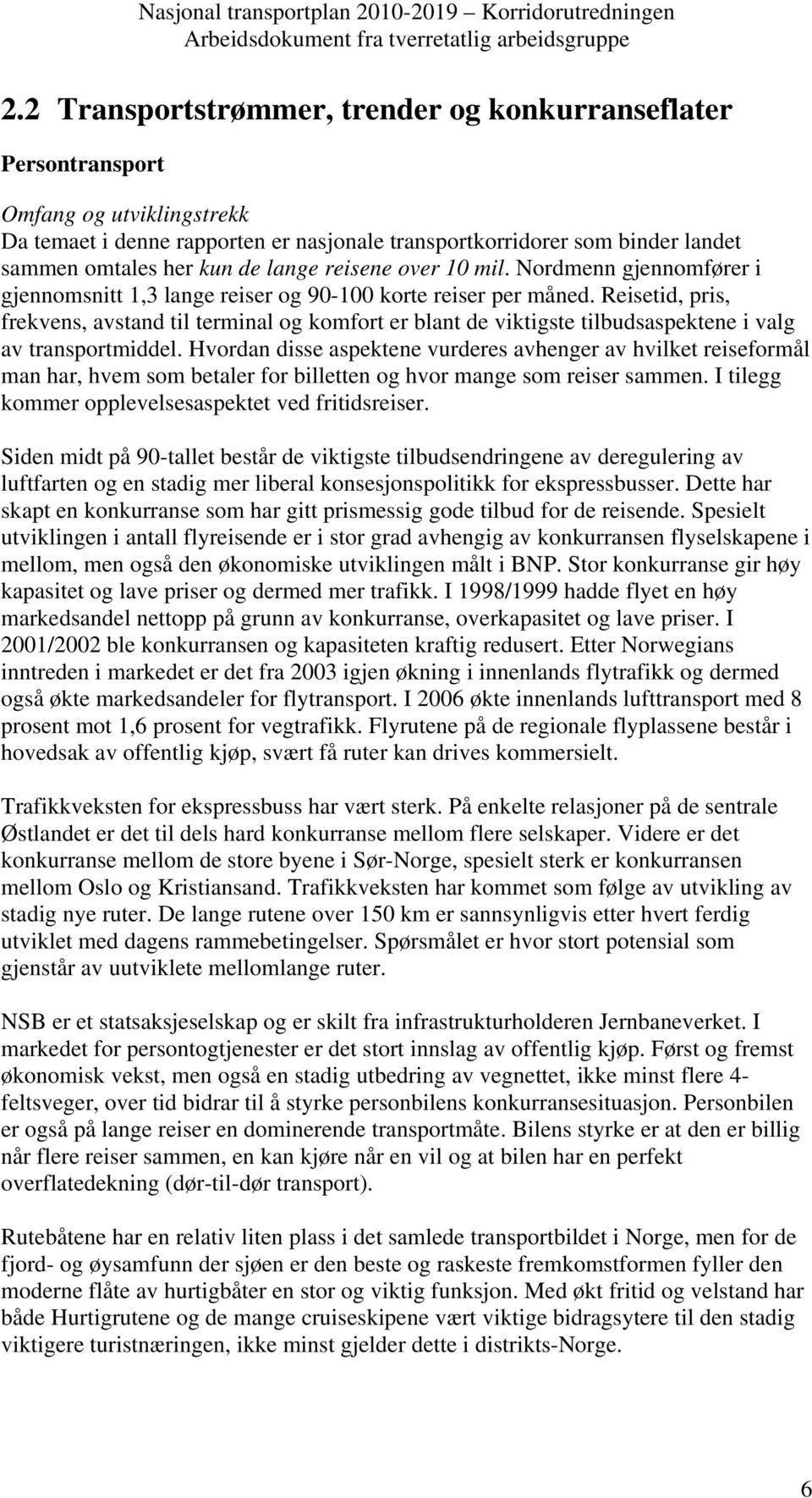 Reisetid, pris, frekvens, avstand til terminal og komfort er blant de viktigste tilbudsaspektene i valg av transportmiddel.