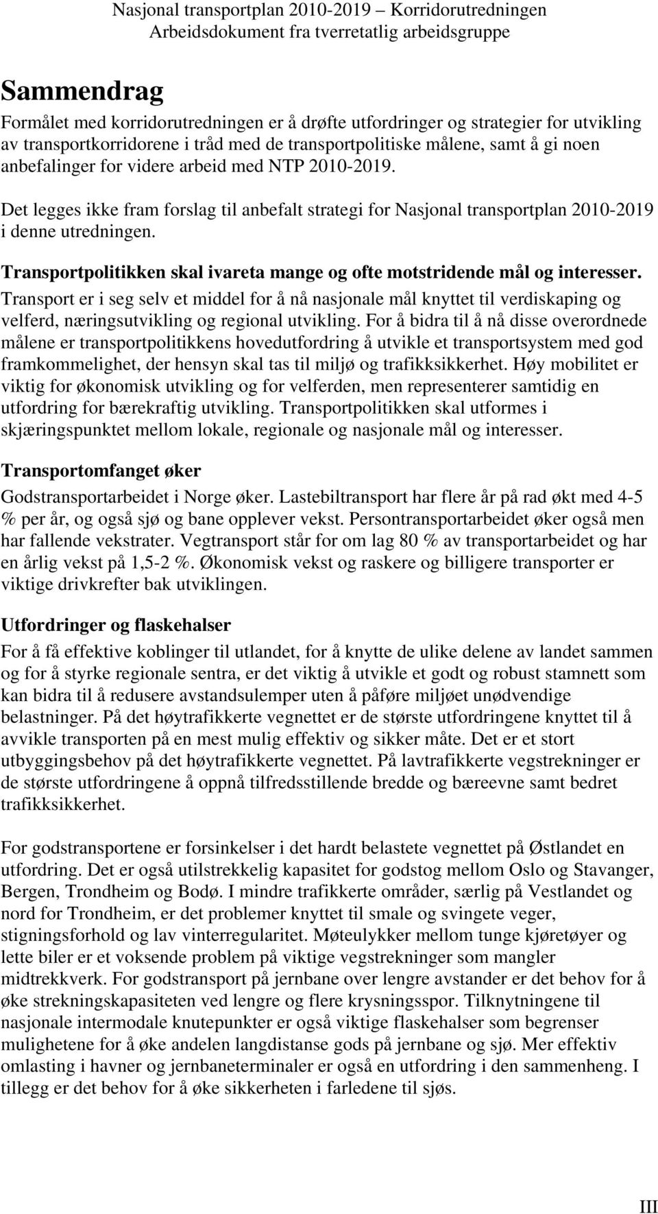 Transportpolitikken skal ivareta mange og ofte motstridende mål og interesser.