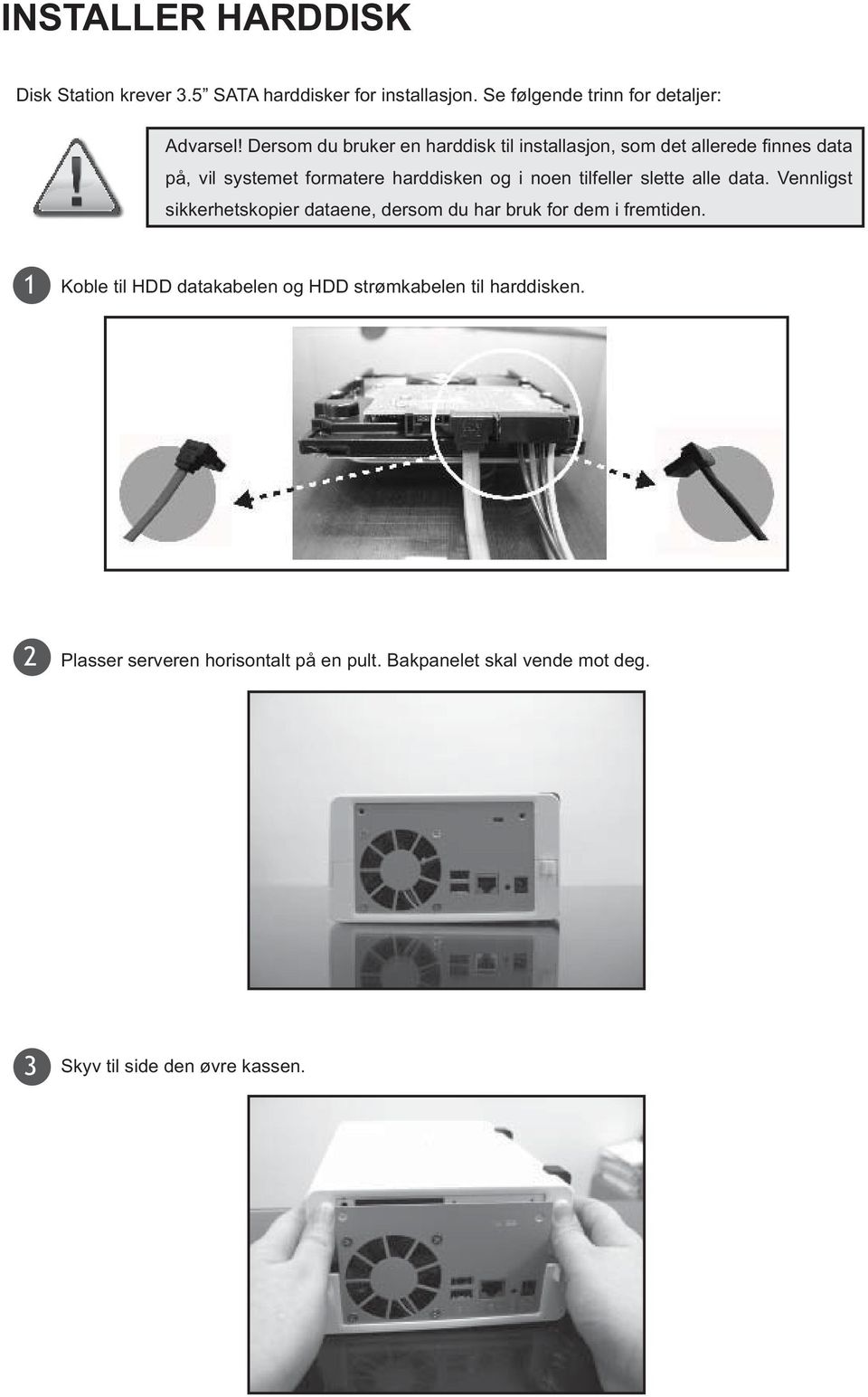 tilfeller slette alle data. Vennligst sikkerhetskopier dataene, dersom du har bruk for dem i fremtiden.