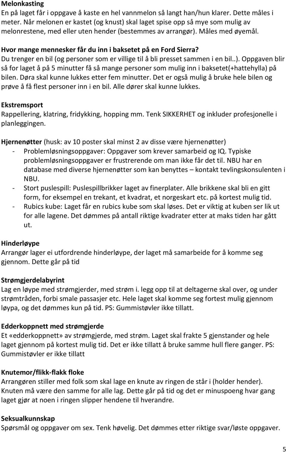 Hvor mange mennesker får du inn i baksetet på en Ford Sierra? Du trenger en bil (og personer som er villige til å bli presset sammen i en bil..).