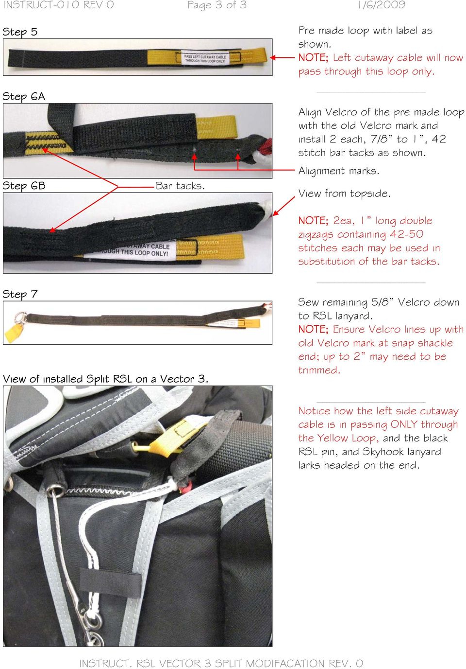 NOTE; 2ea, 1 long double zigzags containing 42-50 stitches each may be used in substitution of the bar tacks. Step 7 View of installed Split RSL on a Vector 3.