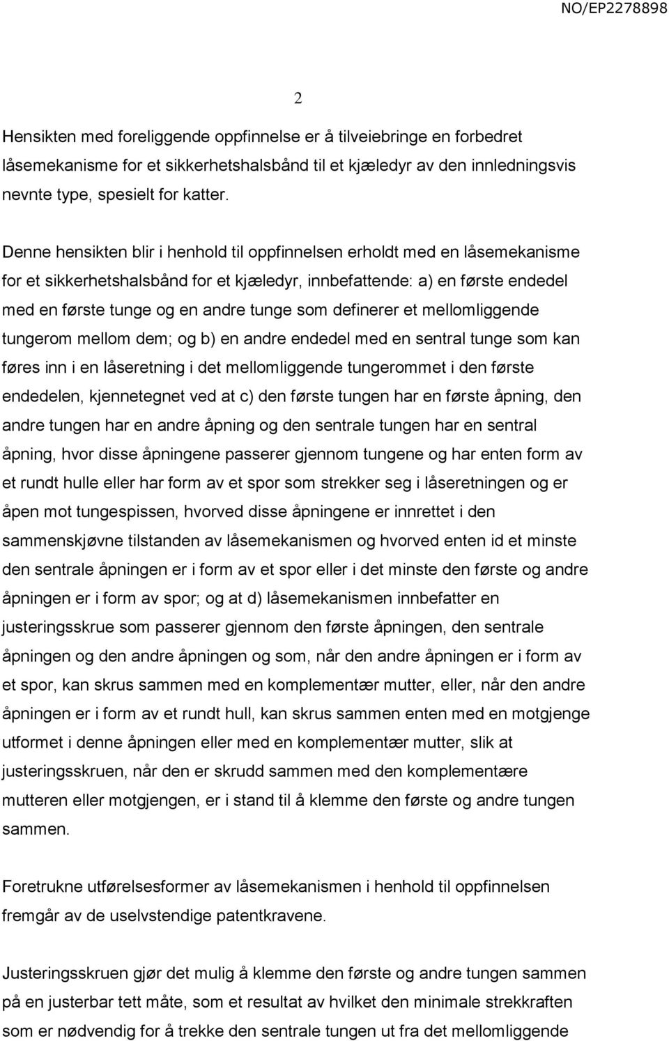 definerer et mellomliggende tungerom mellom dem; og b) en andre endedel med en sentral tunge som kan føres inn i en låseretning i det mellomliggende tungerommet i den første endedelen, kjennetegnet