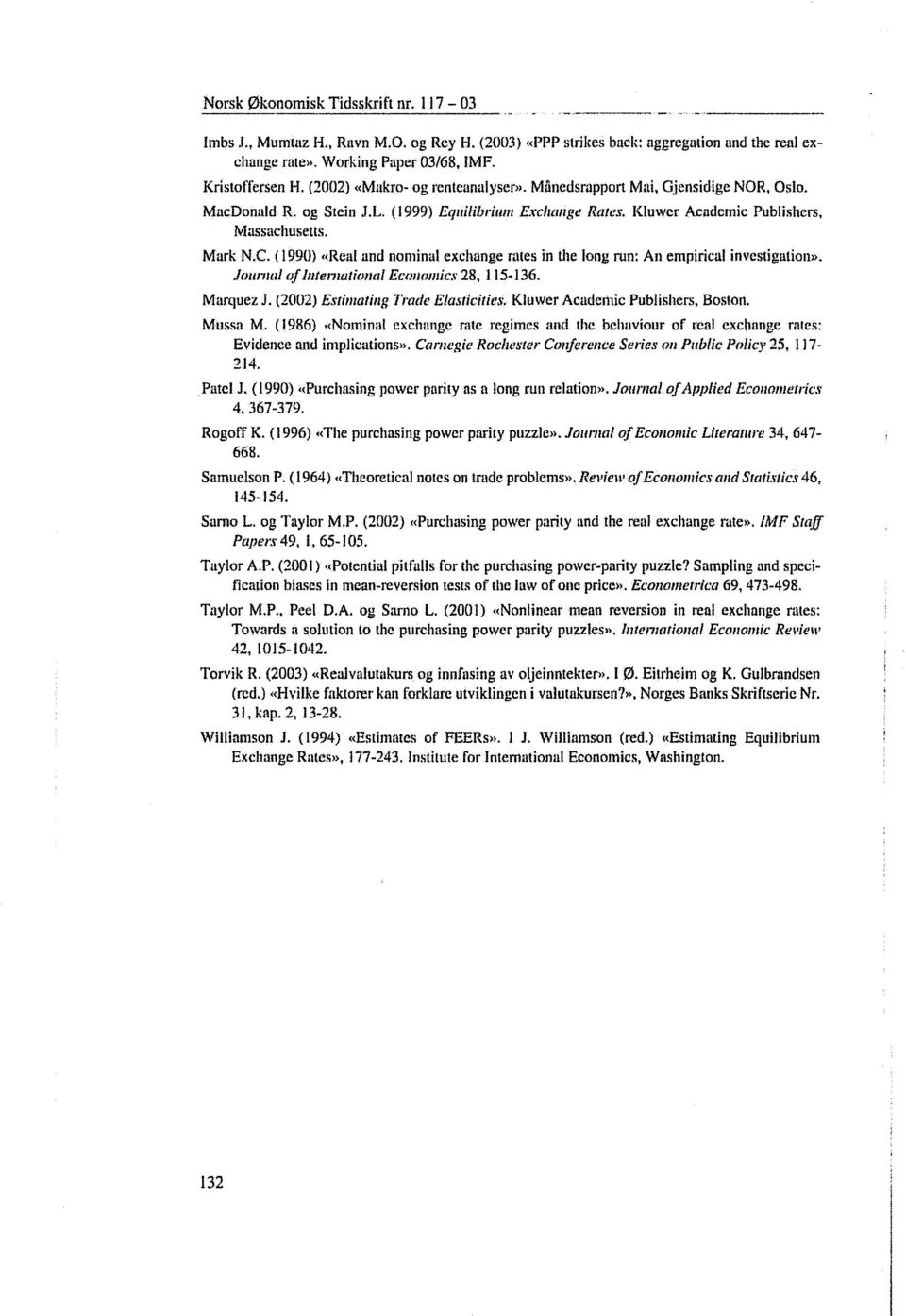 (1990) «Real and nominal exchange rates in the long run: An empirical investigation»..lottraal of International Economics 28, 115-136. Marquez J. (2002) Estimating TradeElasticities.