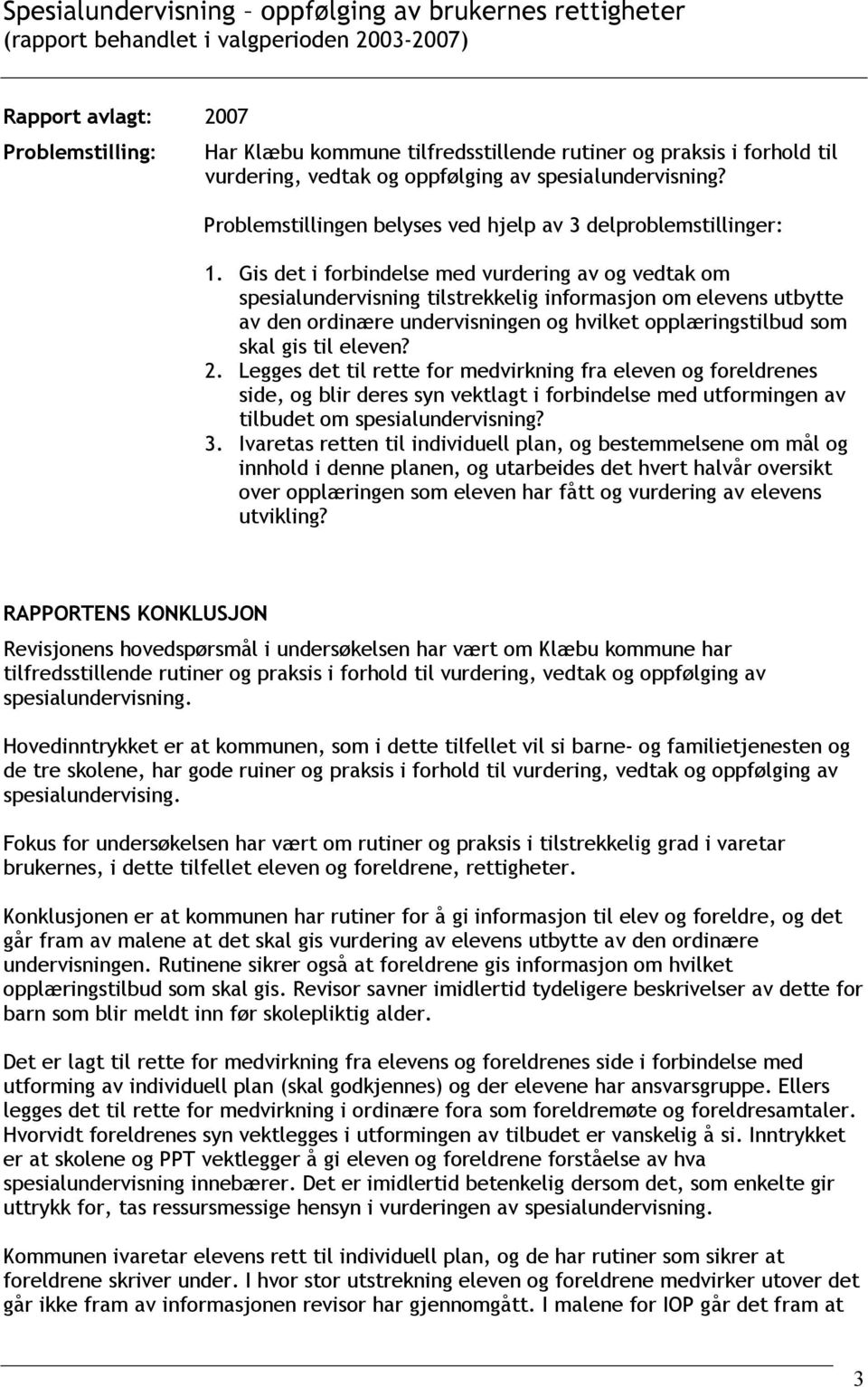 Gis det i forbindelse med vurdering av og vedtak om spesialundervisning tilstrekkelig informasjon om elevens utbytte av den ordinære undervisningen og hvilket opplæringstilbud som skal gis til eleven?