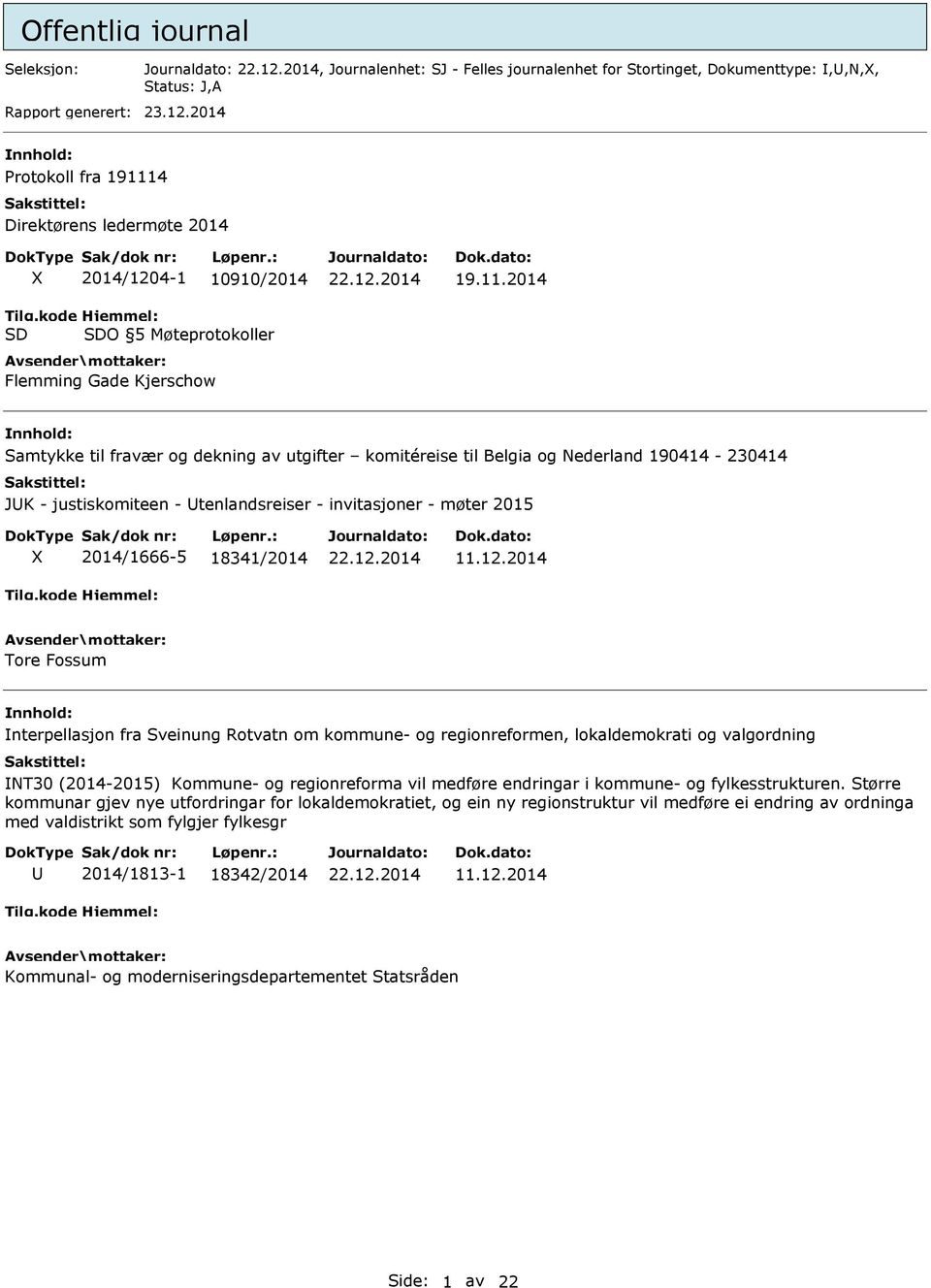 4 Direktørens ledermøte 2014 2014/1204-1 10910/2014 O 5 Møteprotokoller Flemming Gade Kjerschow 19.11.