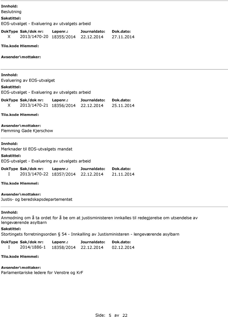 2014 Flemming Gade Kjerschow Merknader til EOS-utvalgets mandat EOS-utvalget - Evaluering av utvalgets arbeid 2013/1470-22 18357/2014 21.11.
