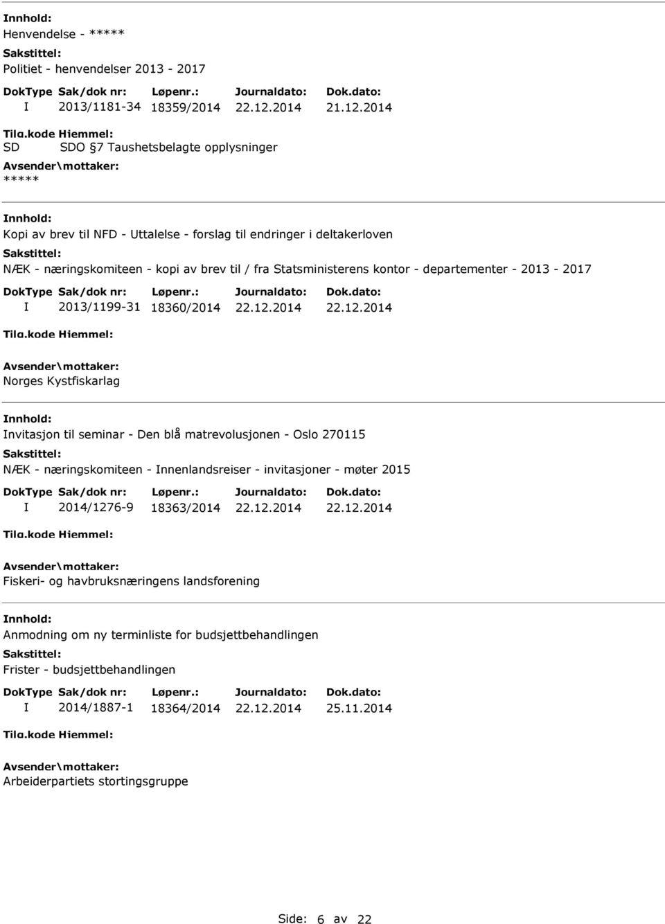 Statsministerens kontor - departementer - 2013-2017 2013/1199-31 18360/2014 Norges Kystfiskarlag nvitasjon til seminar - Den blå matrevolusjonen - Oslo 270115 NÆK -