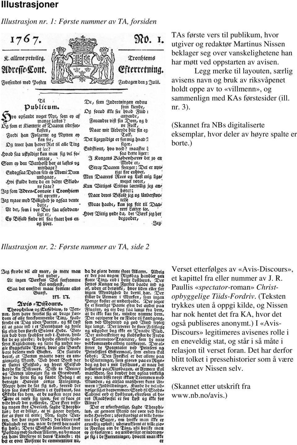 Legg merke til layouten, særlig avisens navn og bruk av riksvåpenet holdt oppe av to «villmenn», og sammenlign med KAs førstesider (ill. nr. 3).