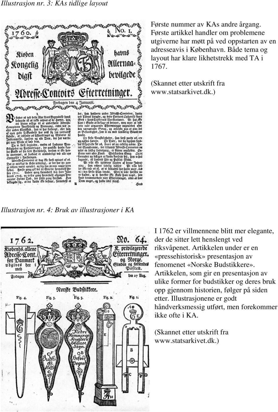 statsarkivet.dk.) Illustrasjon nr. 4: Bruk av illustrasjoner i KA I 1762 er villmennene blitt mer elegante, der de sitter lett henslengt ved riksvåpenet.