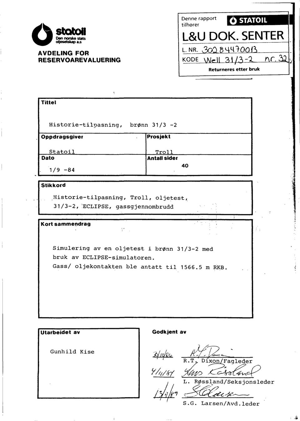 V T Returneres etter bruk Ttte Hstore-tpasnng, brønn 3/3-2 Oppdragsgver Stato Dato /9-84 Prosjekt Tro Anta sder 40 Stkkord